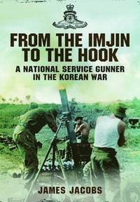 bokomslag From the Imjin to the Hook: A National Service Gunner in the Korean War