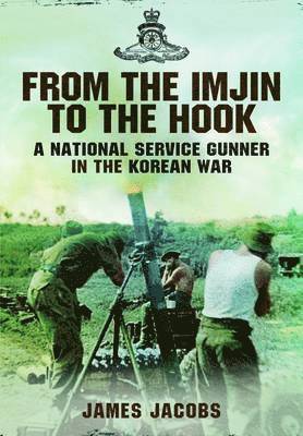 From the Imjin to the Hook: A National Service Gunner in the Korean War 1
