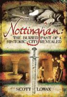 bokomslag Nottingham: The Buried Past of a Historic City Revealed