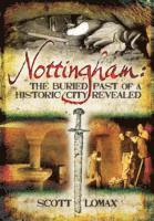 Nottingham: The Buried Past of a Historic City Revealed 1