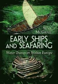 bokomslag Early Ships and Seafaring: European Water Transport