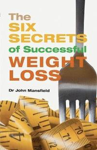 bokomslag The Six Secrets of Successful Weight Loss