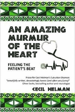 Cecil Helman - Amazing Murmur of the Heart, Häftad