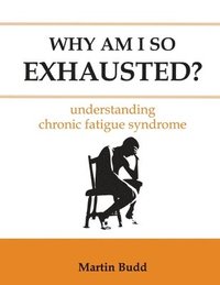 bokomslag Why Am I So Exhausted: Understanding chronic fatigue syndrome