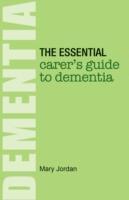 bokomslag The Essential Carer's Guide to Dementia