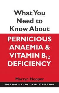 bokomslag What You Need to Know About Pernicious Anaemia and Vitamin B12 Deficiency