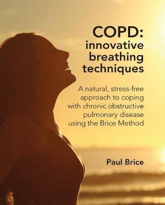 Paul Brice - COPD: Innovative Breathing Techniques, Häftad. Tillgänglighet: Lägg i varukorg