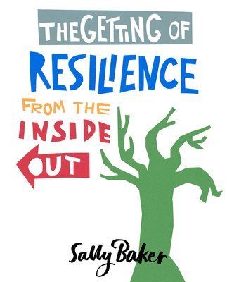 Sally Baker - Getting of Resilience from the Inside Out, Häftad