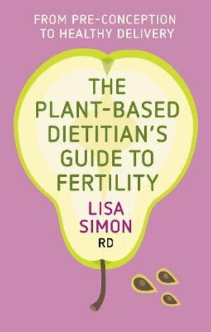 Lisa Simon Rd - Plant-Based Dietitian's Guide to Fertility, Häftad