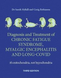 bokomslag Diagnosis and Treatment of Chronic Fatigue Syndrome, Myalgic Encephalitis and Long Covid THIRD EDITION
