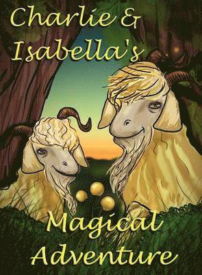 Felicity McCullough - Charlie and Isabella's Magical Adventure, Inbunden