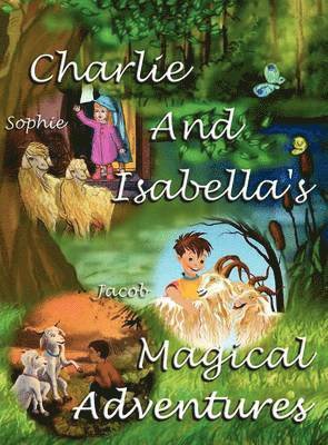 Felicity McCullough - Charlie and Isabella's Magical Adventures, Inbunden