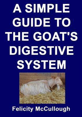 Felicity McCullough - Simple Guide to the Goat's Digestive System, Häftad