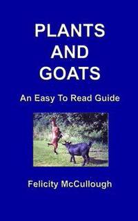 bokomslag Plants And Goats An Easy To Read Guide