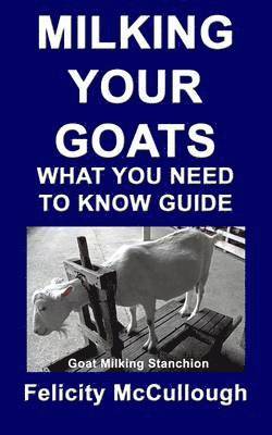 Milking Your Goats What You Need To Know Guide