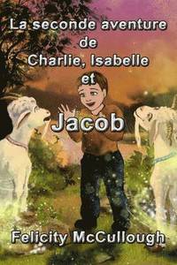 bokomslag La seconde aventure de Charlie, Isabelle et Jacob