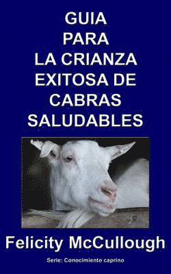 bokomslag Guia para la crianza exitosa de cabras saludables