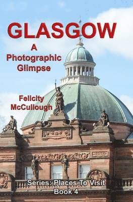 Felicity McCullough, Felicity McCullough - Glasgow a Photographic Glimpse, Häftad