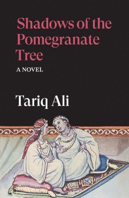 Tariq Ali - Shadows of the Pomegranate Tree, Häftad