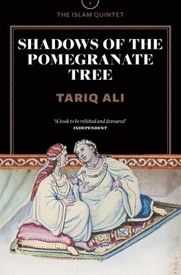 Tariq Ali - Shadows of the Pomegranate Tree, Häftad