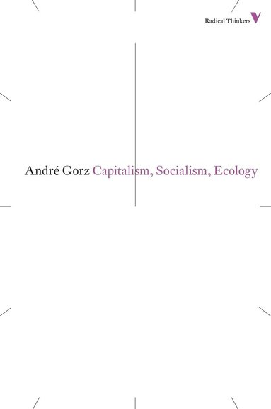 André Gorz - Capitalism, Socialism, Ecology, Häftad