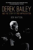 bokomslag Derek Bailey and the Story of Free Improvisation