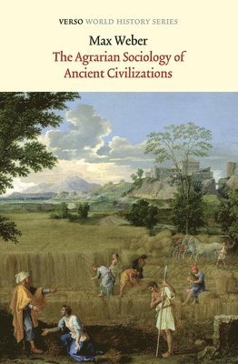 Max Weber - Agrarian Sociology of Ancient Civilizations, Häftad