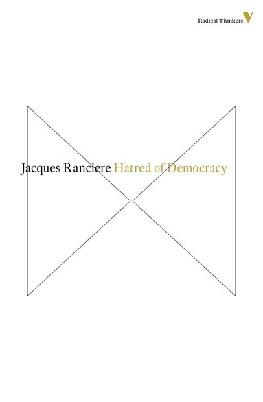 Jacques Rancière - Hatred of Democracy, Häftad