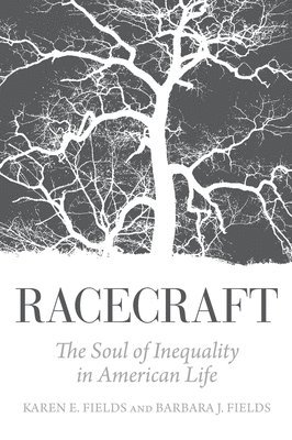 Barbara J. Fields, Karen E. Fields - Racecraft, Häftad