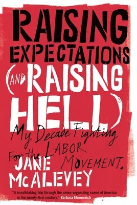 Jane McAlevey, Bob Ostertag, Jane Mcalevey - Raising Expectations (and Raising Hell), Häftad