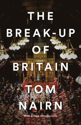 Tom Nairn - Break-Up of Britain, Häftad