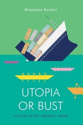 Benjamin Kunkel - Utopia or Bust, Häftad