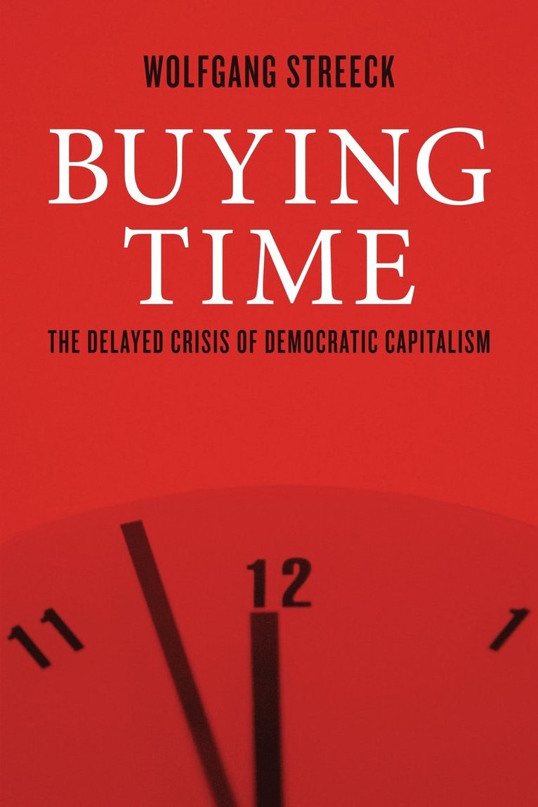 Wolfgang Streeck - Buying Time, Inbunden