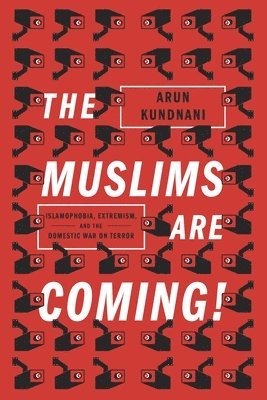 Arun Kundnani - Muslims Are Coming!, Häftad