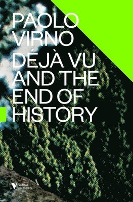 Paolo Virno - Déjà Vu and the End of History, Inbunden