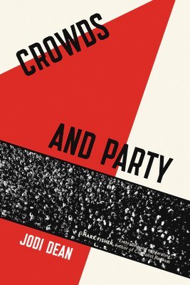 Jodi Dean - Crowds and Party, Häftad