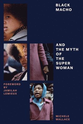 Michele Wallace - Black Macho and the Myth of the Superwoman, Häftad