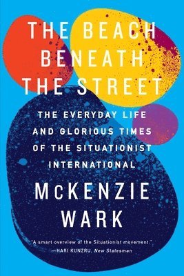 McKenzie Wark - Beach Beneath the Street, Häftad