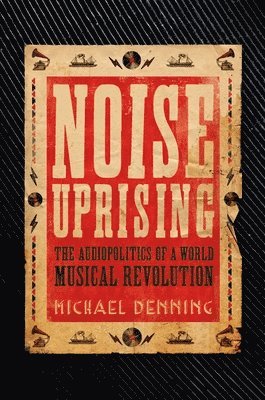 Michael Denning - Noise Uprising, Häftad