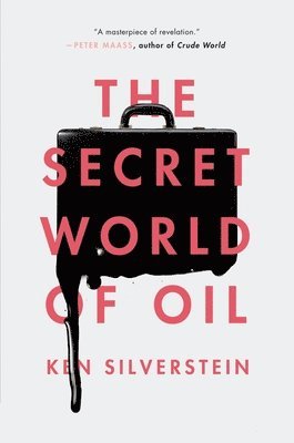 Ken Silverstein - Secret World of Oil, Häftad