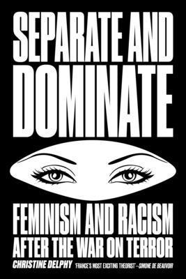 Christine Delphy - Separate and Dominate, Häftad