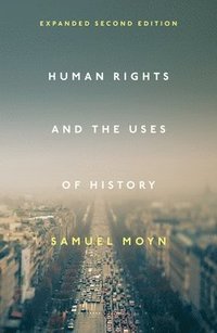 bokomslag Human Rights and the Uses of History: Expanded Second Edition