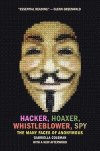 bokomslag Hacker, Hoaxer, Whistleblower, Spy