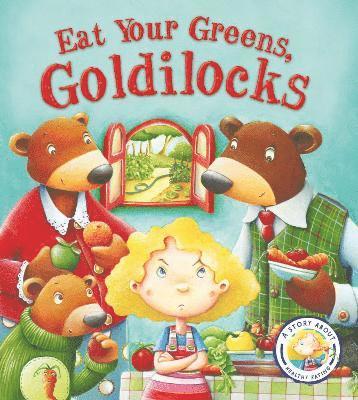 Fairytales Gone Wrong: Eat Your Greens, Goldilocks 1