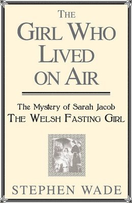 Stephen Wade - Girl Who Lived On Air, Häftad