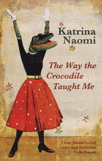 bokomslag Way the Crocodile Taught Me
