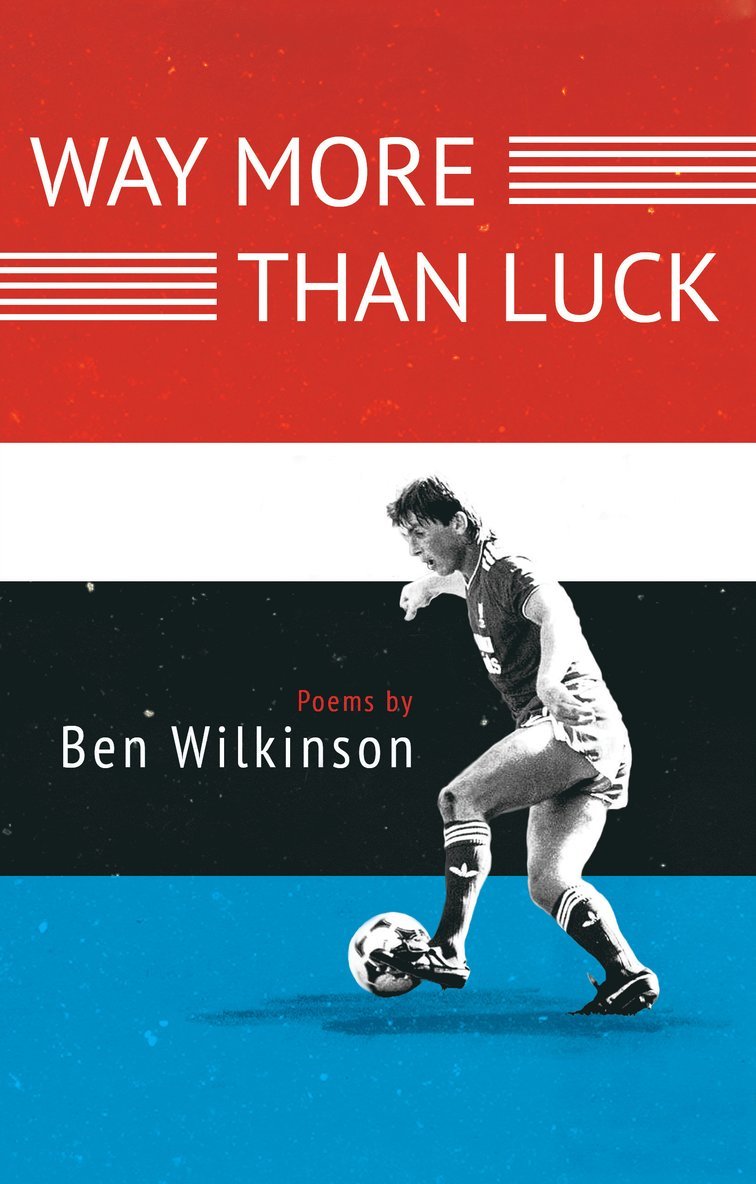 Ben Wilkinson - Way More Than Luck, Häftad
