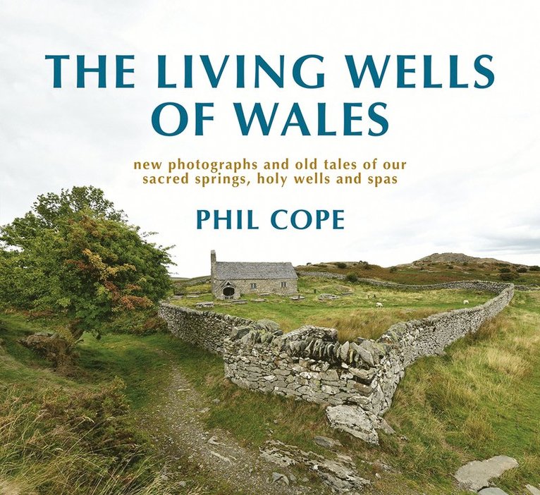 Phil Cope - Living Wells of Wales, Häftad