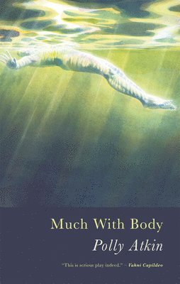 Polly Atkin - Much with Body, Häftad