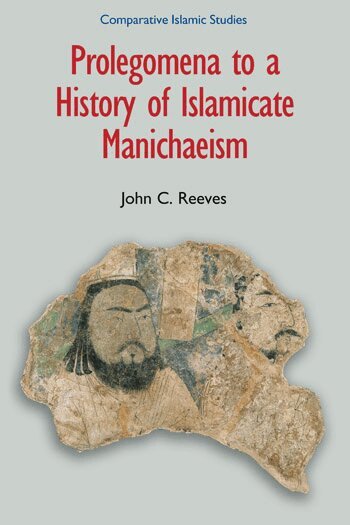 John C. Reeves - Prolegomena to a History of Islamicate Manichaeism, Häftad